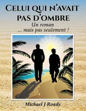 Roads |  Celui qui n'avait pas d'ombre: Un roman... mais pas seulement ! | Buch |  Sack Fachmedien