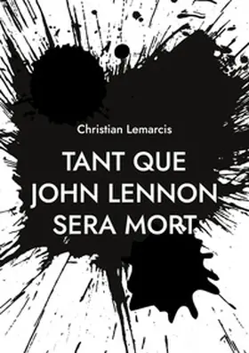 Lemarcis |  Tant que John Lennon sera mort | Buch |  Sack Fachmedien