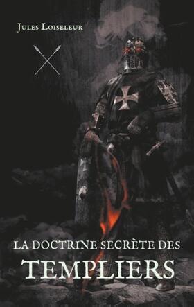 Loiseleur |  La doctrine secrète des templiers | Buch |  Sack Fachmedien