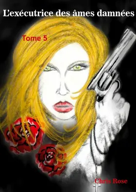 Rose |  L'exécutrice des âmes damnées | eBook | Sack Fachmedien