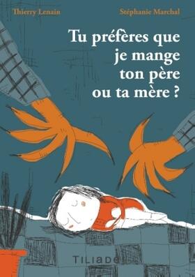 Marchal / Lenain |  tu préfères que je mange ton père ou ta mère ? | Buch |  Sack Fachmedien