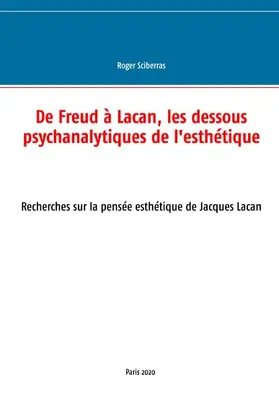 Sciberras |  De Freud à Lacan, les dessous psychanalytiques de l'esthétique | eBook | Sack Fachmedien