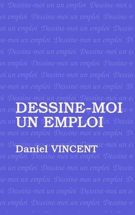 Vincent |  Dessine moi un emploi | Buch |  Sack Fachmedien
