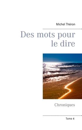 Théron |  Des mots pour le dire: Chroniques (Tome 4) | Buch |  Sack Fachmedien
