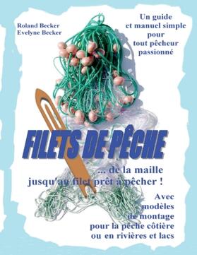 Becker |  Filets de pêche, ... de la maille jusqu'au filet prêt à pêcher ! | Buch |  Sack Fachmedien