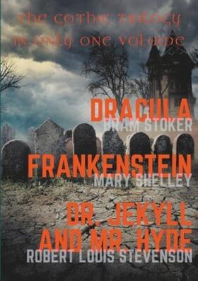 Stoker / Shelley / Stevenson | Dracula, Frankenstein, Dr. Jekyll and Mr. Hyde | Buch | 978-2-322-15227-8 | www.sack.de