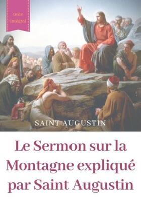 Augustin | Le Sermon sur la Montagne expliqué par Saint Augustin | Buch | 978-2-322-15270-4 | www.sack.de