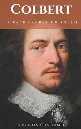 Challamel |  Colbert. La face cachée du Soleil. | Buch |  Sack Fachmedien
