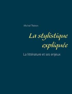 Théron |  La stylistique expliquée | eBook | Sack Fachmedien