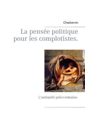 Chaulveron |  La pensée politique pour les complotistes | eBook | Sack Fachmedien