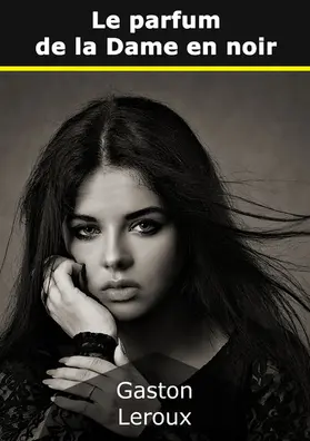 Leroux |  Le parfum de la Dame en noir | eBook | Sack Fachmedien