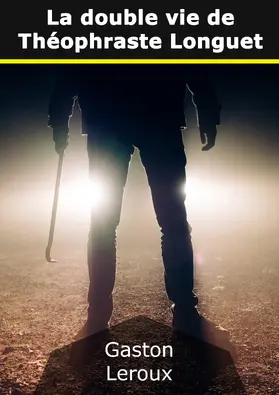 Leroux |  La double vie de Théophraste Longuet | eBook | Sack Fachmedien
