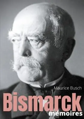 Busch |  Bismarck : Mémoires | eBook | Sack Fachmedien