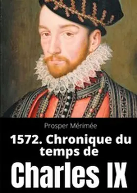 Mérimée |  1572. Chronique du temps de Charles IX | eBook | Sack Fachmedien