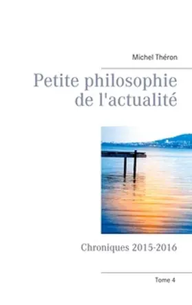 Théron |  Petite philosophie de l'actualité | Buch |  Sack Fachmedien