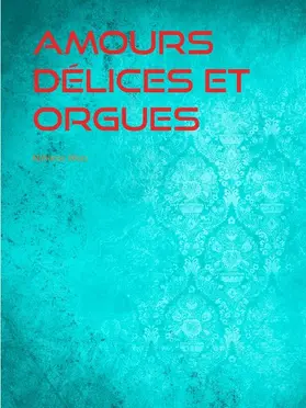 Allais |  Amours Délices et Orgues | eBook | Sack Fachmedien