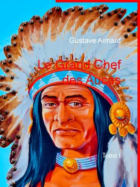 Aimard |  Le Grand Chef des Aucas | eBook | Sack Fachmedien