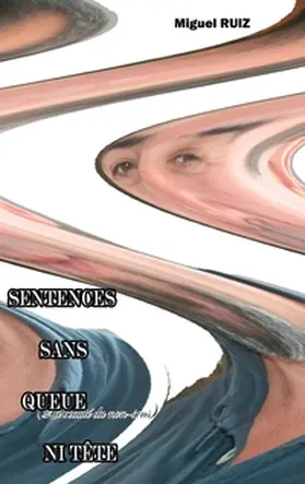 Ruiz |  SENTENCES SANS QUEUE NI TÊTE | Buch |  Sack Fachmedien