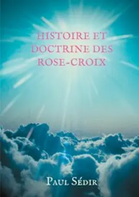 Sédir |  Histoire et doctrines des Rose-Croix | eBook | Sack Fachmedien