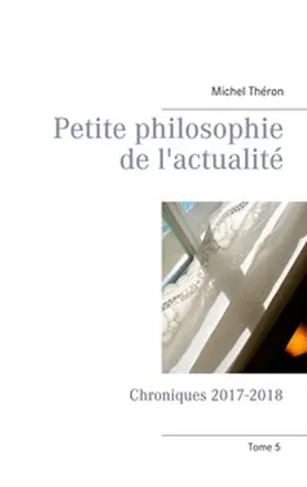 Théron |  Petite philosophie de l'actualité | Buch |  Sack Fachmedien