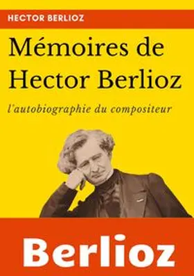 Berlioz |  Mémoires de Hector Berlioz | Buch |  Sack Fachmedien