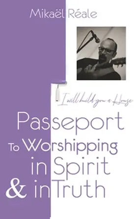 Reale |  PASSPORT FOR WORSHIPPING IN SPIRIT & IN TRUTH | Buch |  Sack Fachmedien