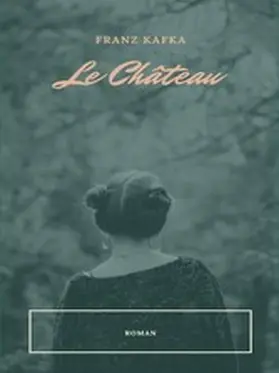 Kafka |  Le Château | eBook | Sack Fachmedien