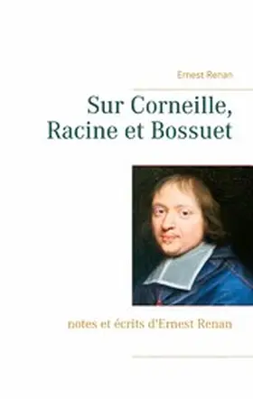 Renan |  Sur Corneille, Racine et Bossuet | eBook | Sack Fachmedien