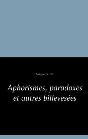 Ruiz |  Aphorismes, paradoxes et autres billevesées | eBook | Sack Fachmedien