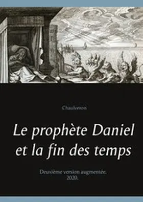 Chaulveron |  Le prophète Daniel et la fin des temps | eBook | Sack Fachmedien