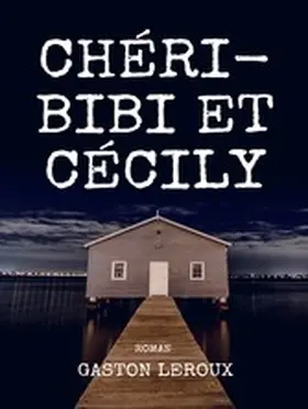 Leroux |  Chéri-Bibi et Cécily | eBook | Sack Fachmedien