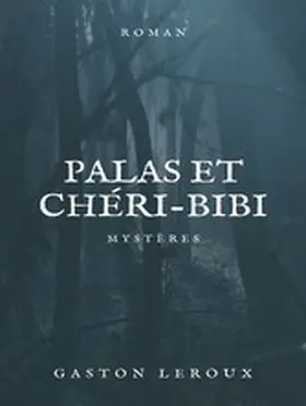 Leroux |  Palas et Chéri-Bibi | eBook | Sack Fachmedien