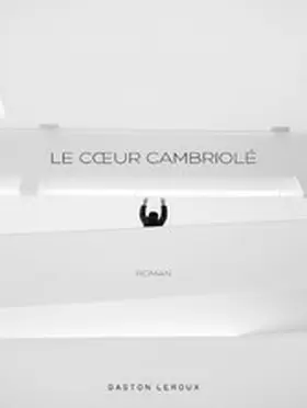 Leroux |  Le Coeur Cambriolé | eBook | Sack Fachmedien
