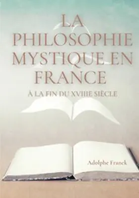 Franck |  La philosophie mystique en France à la fin du XVIIIe siècle | eBook | Sack Fachmedien