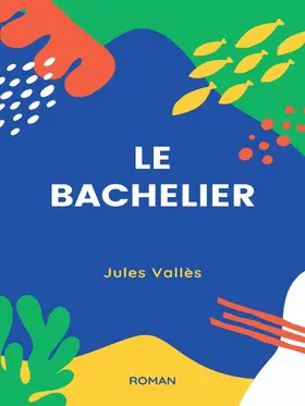 Vallès |  Le Bachelier | eBook | Sack Fachmedien