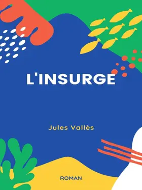 Vallès |  L'Insurgé | eBook | Sack Fachmedien