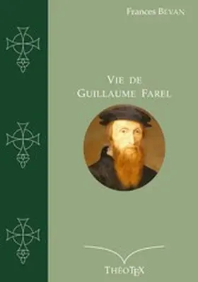 Bevan |  Vie de Guillaume Farel | eBook | Sack Fachmedien