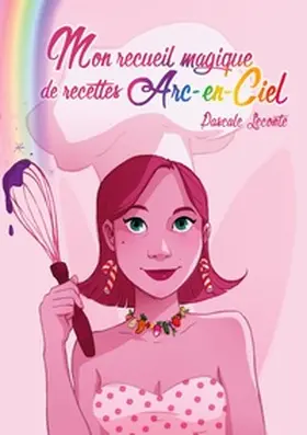 Leconte |  Mon recueil magique de recettes Arc-en-ciel | Buch |  Sack Fachmedien