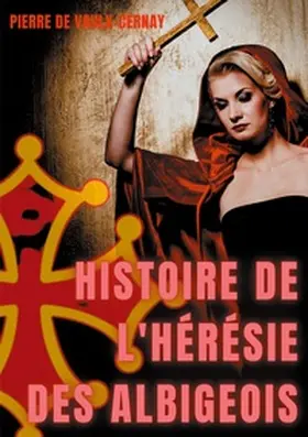 de Vaulx-Cernay |  Histoire de l'hérésie des albigeois | Buch |  Sack Fachmedien