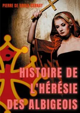 de Vaulx-Cernay |  Histoire de l'hérésie des albigeois | eBook | Sack Fachmedien