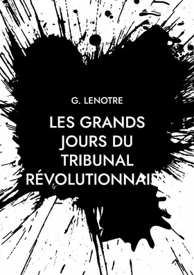 Lenotre |  Les grands jours du tribunal révolutionnaire | eBook | Sack Fachmedien