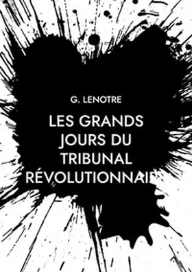 Lenotre |  Les grands jours du tribunal révolutionnaire | Buch |  Sack Fachmedien