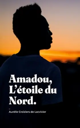 Croiziers de Lacvivier |  Amadou, L'étoile du Nord | Buch |  Sack Fachmedien