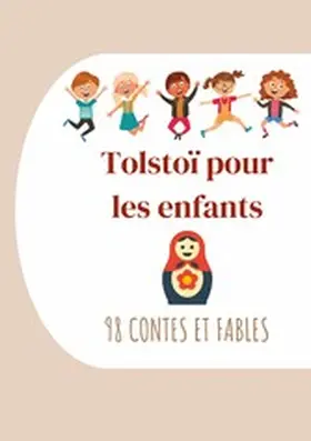 Tolstoï / Halpérine-Kaminsky |  Tolstoï pour les enfants : 98 Contes et Fables | eBook | Sack Fachmedien