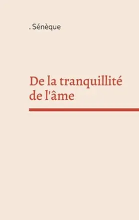 Sénèque |  De la tranquillité de l'âme | Buch |  Sack Fachmedien