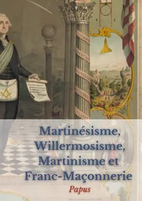 Papus |  Martinésisme, Willermosisme, Martinisme et Franc-Maçonnerie : la quatre piliers de l'ésotérisme | Buch |  Sack Fachmedien