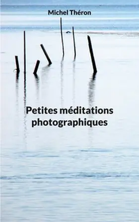 Théron |  Petites méditations photographiques | Buch |  Sack Fachmedien