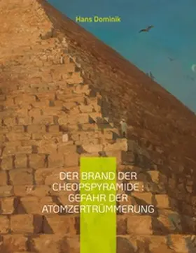 Dominik |  Der Brand der Cheopspyramide : Gefahr der Atomzertrümmerung | Buch |  Sack Fachmedien