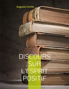 Comte |  Discours sur l'esprit positif | Buch |  Sack Fachmedien