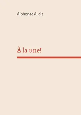 Allais |  À la une! | Buch |  Sack Fachmedien